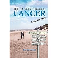 The Journey Through Cancer: A Post Script The Journey Through Cancer: A Post Script Paperback Kindle Hardcover