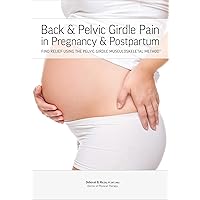 Back & Pelvic Girdle Pain in Pregnancy & Postpartum: Find relief using the Pelvic Girdle Musculoskeletal Method Back & Pelvic Girdle Pain in Pregnancy & Postpartum: Find relief using the Pelvic Girdle Musculoskeletal Method Paperback