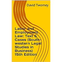 Labor and Employment Law: Text & Cases (South-western Legal Studies in Business) 15th Edition