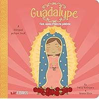 Guadalupe: First Words / Primeras palabras: First Words - Primeras Palabras (Lil' Libros) Guadalupe: First Words / Primeras palabras: First Words - Primeras Palabras (Lil' Libros) Board book Kindle