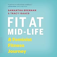 Fit at Mid-Life: A Feminist Fitness Journey Fit at Mid-Life: A Feminist Fitness Journey Audible Audiobook Kindle Paperback