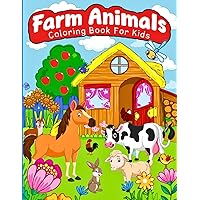 Farm Animals Coloring Book For Kids: 50 Beautiful Coloring Pages with Cute Farm Animals for Kids Ages 4-8 Farm Animals Coloring Book For Kids: 50 Beautiful Coloring Pages with Cute Farm Animals for Kids Ages 4-8 Paperback
