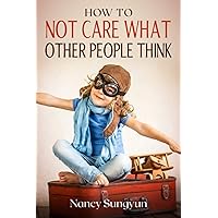 How to not care what other people think How to not care what other people think Paperback Kindle