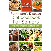 Parkinson's Disease Diet Cookbook For Seniors: Nutrition Guide and Recipes for Parkinson's Illness Management and Treatment for Older People Parkinson's Disease Diet Cookbook For Seniors: Nutrition Guide and Recipes for Parkinson's Illness Management and Treatment for Older People Paperback Kindle