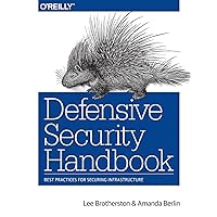 Defensive Security Handbook: Best Practices for Securing Infrastructure Defensive Security Handbook: Best Practices for Securing Infrastructure Paperback Kindle