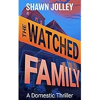 The Watched Family: A Domestic Thriller