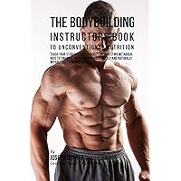 The Bodybuilding Instructors Book to Unconventional Nutrition: Teach Your Students How To Boost Their Resting Metabolic Rate to Enhance Their ... and Naturally Without Supplements or Pills