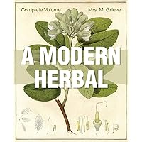 A Modern Herbal: The Complete Edition A Modern Herbal: The Complete Edition Paperback Hardcover