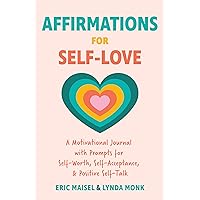 Affirmations for Self-Love: A Motivational Journal with Prompts for Self-Worth, Self-Acceptance, and Positive Self-Talk (Inspirational Guided Journaling)