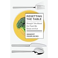 Resetting the Table: Straight Talk About the Food We Grow and Eat Resetting the Table: Straight Talk About the Food We Grow and Eat Hardcover Audible Audiobook Kindle Paperback