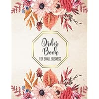 Order Book for Small Business: Daily Sales Log Book, Customer Order Tracker for Online Businesses, Purchase Order Form Keep Track of Your Orders, (Large) 8.5x11inches, Floral Vintage Cover
