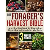 The Forager's Harvest Bible: A pratical handbook for discovering, identifying and sustaining wild foods