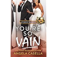 You're so Vain: A Marriage of Convenience, Brother's Best Friend, Enemies-to-Lovers Romantic Comedy (Finding You Book 4) You're so Vain: A Marriage of Convenience, Brother's Best Friend, Enemies-to-Lovers Romantic Comedy (Finding You Book 4) Kindle Paperback