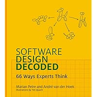 Software Design Decoded: 66 Ways Experts Think (Mit Press) Software Design Decoded: 66 Ways Experts Think (Mit Press) Hardcover Kindle