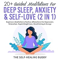 20+ Guided Meditations For Deep Sleep, Anxiety & Self-Love (2 in 1): Beginners Meditation & Positive Affirmations For Depression, Relaxation, Rapid Weight Loss, Overthinking & Energy 20+ Guided Meditations For Deep Sleep, Anxiety & Self-Love (2 in 1): Beginners Meditation & Positive Affirmations For Depression, Relaxation, Rapid Weight Loss, Overthinking & Energy Kindle Hardcover Paperback