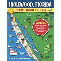 Englewood, Florida Giant Book of Fun: Coloring Pages, Games, Activity Pages, Journal Pages, and special Englewood memories! Fun for Kids and Great ... Great Souvenir and Gift of Vacation Memories Englewood, Florida Giant Book of Fun: Coloring Pages, Games, Activity Pages, Journal Pages, and special Englewood memories! Fun for Kids and Great ... Great Souvenir and Gift of Vacation Memories Paperback