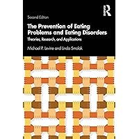 The Prevention of Eating Problems and Eating Disorders: Theories, Research, and Applications The Prevention of Eating Problems and Eating Disorders: Theories, Research, and Applications eTextbook Hardcover Paperback