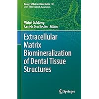 Extracellular Matrix Biomineralization of Dental Tissue Structures (Biology of Extracellular Matrix Book 10) Extracellular Matrix Biomineralization of Dental Tissue Structures (Biology of Extracellular Matrix Book 10) Kindle Hardcover Paperback