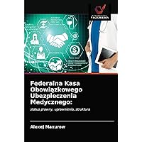 Federalna Kasa Obowiązkowego Ubezpieczenia Medycznego (Polish Edition)
