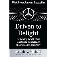 Driven to Delight: Delivering World-Class Customer Experience the Mercedes-Benz Way Driven to Delight: Delivering World-Class Customer Experience the Mercedes-Benz Way Hardcover Audible Audiobook Kindle Preloaded Digital Audio Player