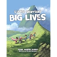Little Warriors, Big Lives Little Warriors, Big Lives Kindle Hardcover Paperback