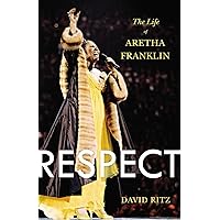 Respect: The Life of Aretha Franklin Respect: The Life of Aretha Franklin Paperback Audible Audiobook Kindle Hardcover