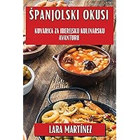 Spanjolski Okusi: Kuvarica za Iberijsku Kulinarsku Avanturu (Croatian Edition)