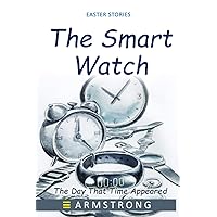 THE SMART WATCH: The Day That Time Appeared THE SMART WATCH: The Day That Time Appeared Kindle Paperback