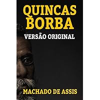 QUINCAS BORBA: VERSÃO ORIGINAL (Portuguese Edition) QUINCAS BORBA: VERSÃO ORIGINAL (Portuguese Edition) Kindle Paperback Flexibound