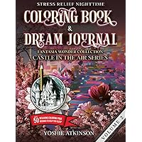 Stress Relief Nighttime Coloring Book and Dream Journal (Paperback): Fantasia Wonder Collection: Castle in the Air Series Volume II, with 50 relaxing graphics to help you sleep