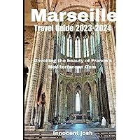Marseille travel guide 2023-2024: Unveiling the beauty of france's Mediterranean Gem Marseille travel guide 2023-2024: Unveiling the beauty of france's Mediterranean Gem Paperback Kindle