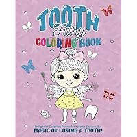 Tooth Fairy Coloring Book: Delightful Coloring Pages for Kids to Explore the Magic of Losing a Tooth!