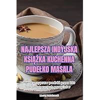 Najlepsza Indyjska KsiĄŻka Kuchenna Pudelko Masala (Polish Edition)