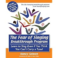 The Fear of Singing Breakthrough Program: Learn to Sing Even if You Think You Can't Carry a Tune! The Fear of Singing Breakthrough Program: Learn to Sing Even if You Think You Can't Carry a Tune! Paperback