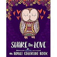 Adult Coloring Book: Share The Love (Inspirational & Motivational Coloring Books for Grown-ups for Relaxation & Stress Relief) Adult Coloring Book: Share The Love (Inspirational & Motivational Coloring Books for Grown-ups for Relaxation & Stress Relief) Paperback