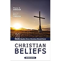 Christian Beliefs, Revised Edition: Twenty Basics Every Christian Should Know Christian Beliefs, Revised Edition: Twenty Basics Every Christian Should Know Paperback Kindle