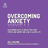 Overcoming Anxiety: Reassuring Ways to Break Free from Stress and Worry and Lead a Calmer Life Overcoming Anxiety: Reassuring Ways to Break Free from Stress and Worry and Lead a Calmer Life Audible Audiobook Paperback Kindle Audio CD