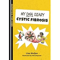 My DNA Diary: Cystic Fibrosis (Genetics for Kids Series)