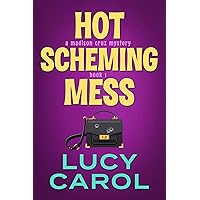 Hot Scheming Mess (Madison Cruz Book 1)
