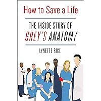 How to Save a Life: The Inside Story of Grey's Anatomy How to Save a Life: The Inside Story of Grey's Anatomy Hardcover Audible Audiobook Kindle Paperback Audio CD