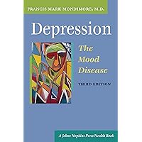 Depression, the Mood Disease (A Johns Hopkins Press Health) Depression, the Mood Disease (A Johns Hopkins Press Health) Kindle Paperback Hardcover