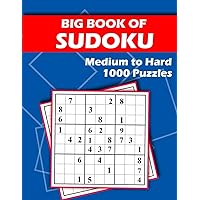 Big Book of Sudoku - Medium to Hard - 1000 Puzzles: Huge Bargain Collection of 1000 Puzzles and Solutions, Medium to Hard Level, Tons of Challenge for your Brain!