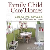 Family Child Care Homes: Creative Spaces for Children to Learn Family Child Care Homes: Creative Spaces for Children to Learn Paperback Kindle