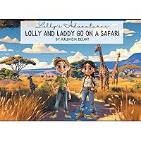 Lolly's Adventure's: Lolly and Laddy Go On A Safari Lolly's Adventure's: Lolly and Laddy Go On A Safari Paperback Kindle
