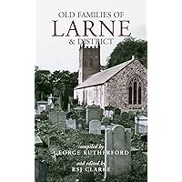 Old Families of Larne and District (Gravestone Inscriptions: Antrim, Book 4) Old Families of Larne and District (Gravestone Inscriptions: Antrim, Book 4) Kindle Paperback