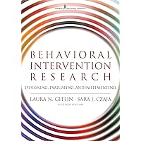 Behavioral Intervention Research: Designing, Evaluating, and Implementing Behavioral Intervention Research: Designing, Evaluating, and Implementing Paperback Kindle