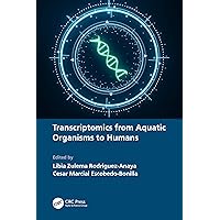 Transcriptomics from Aquatic Organisms to Humans Transcriptomics from Aquatic Organisms to Humans Kindle Hardcover Paperback