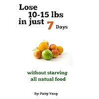 The 7-Day Diet Plan, Lose 10-15lbs. in a week (Diet Plan Series Book 1) The 7-Day Diet Plan, Lose 10-15lbs. in a week (Diet Plan Series Book 1) Kindle