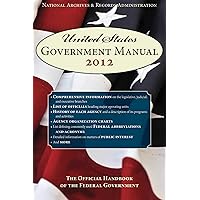 United States Government Manual 2014: The Official Handbook of the Federal Government United States Government Manual 2014: The Official Handbook of the Federal Government Kindle Paperback Mass Market Paperback