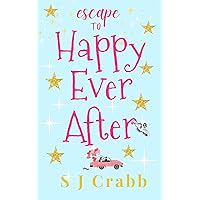Escape to Happy Ever After: An uplifting feel-good romance Escape to Happy Ever After: An uplifting feel-good romance Kindle Paperback